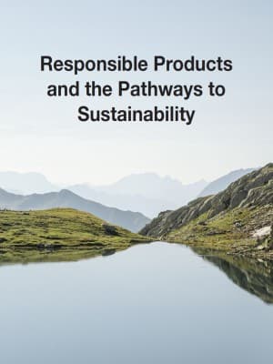 Whitepaper: Responsible Products and the Pathways to Sustainability Whitepaper: Responsible Products and the Pathways to Sustainability